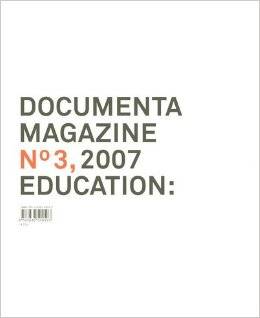 Documenta 12 Magazine No. 3. Education