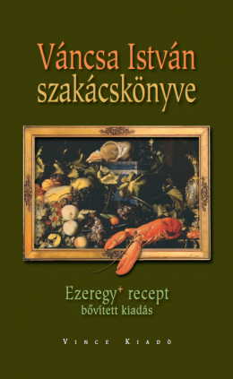 Váncsa István szakácskönyve - bővített kiadás