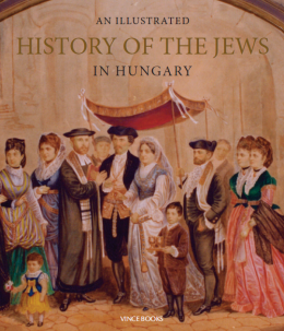 An Illustrated History of the Jews in Hungary