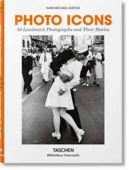 Photo Icons. 50 Landmark Photographs and Their Stories bu