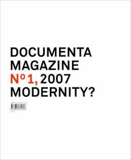 Documenta 12 Magazine No. 1. Modernity?