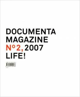 Documenta 12 Magazine No. 2. Life